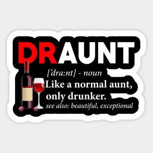 Draunt Definition Like A Normal Aunt Only Drunker Sticker